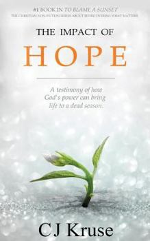 Paperback The Impact Of Hope: A Testimony Of How God's Touch Can Bring Life To A Dead Season Book