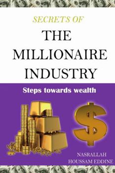 Paperback Secrets of the Millionaire Industry: Steps Towards Wealth Book