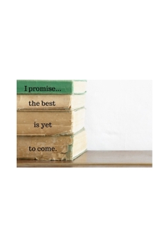 I promise... the best is yet to come.: Positive Quote Notebook/Journal/Diary (6 x 9) 120 Lined pages