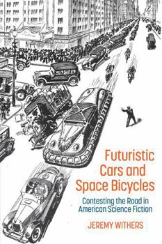 Paperback Futuristic Cars and Space Bicycles: Contesting the Road in American Science Fiction Book