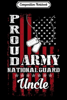 Composition Notebook: Proud Army National Guard Uncle -Veteran  Journal/Notebook Blank Lined Ruled 6x9 100 Pages