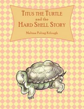 Paperback Titus the Turtle and the Hard Shell Story Book
