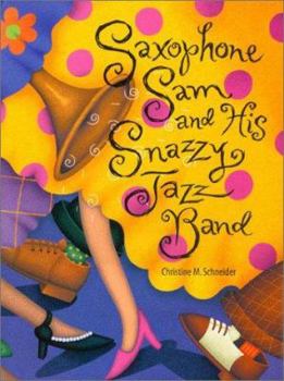 Hardcover Saxophone Sam and His Snazzy Jazz Band Book