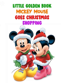 Paperback Little Golden Book Mickey Mouse Goes Christmas Shopping: Little Golden Book Mickey Mouse Goes Christmas Shopping, Mickey Mouse Christmas Book. 40 Page Book