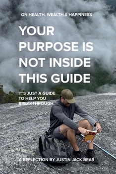 Paperback Your Purpose Is Not Inside This Guide: It's just a guide to help you breakthrough. Book