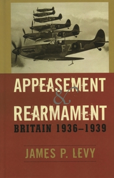 Hardcover Appeasement and Rearmament: Britain, 1936-1939 Book