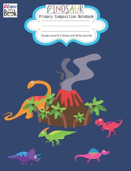 Paperback Dinosaur Primary Composition Book: Draw and Write for Grades Level K-2 School Dotted Mid line and Drawing Space composition all lines mead Book