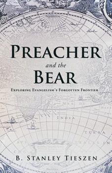 Paperback Preacher and the Bear: Exploring Evangelism's Forgotten Frontier Book