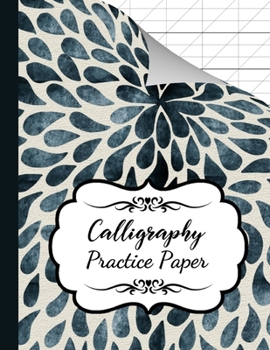 Paperback Calligraphy Practice Paper: Book / Pad / Notebook / Journal / Notepad / Writing Paper / Workbooks For Beginners, Adults & Kids Book