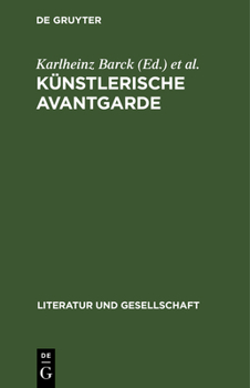 Hardcover Künstlerische Avantgarde: Annäberungen an Ein Unabgeschlossenes Kapitel [German] Book