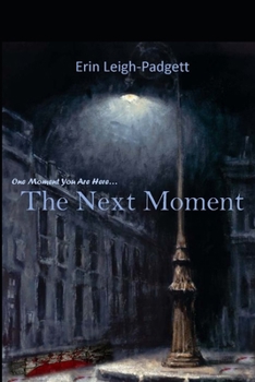 Paperback The Next Moment: One Moment You are Here... Book