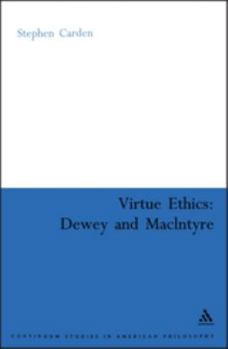 Hardcover Virtue Ethics: Dewey and MacIntyre Book