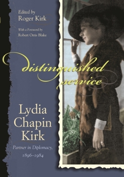 Hardcover Distinguished Service: Lydia Chapin Kirk, Partner in Diplomacy, 1896-1984 Book