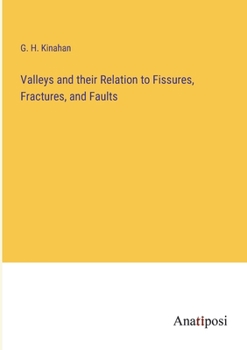 Paperback Valleys and their Relation to Fissures, Fractures, and Faults Book