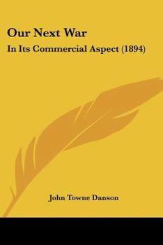 Paperback Our Next War: In Its Commercial Aspect (1894) Book