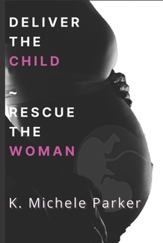 Paperback Deliver The Child Rescue The Woman Book