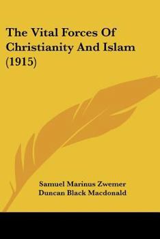 Paperback The Vital Forces Of Christianity And Islam (1915) Book