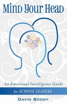 Paperback Mind Your Head: An Emotional Intelligence Guide for School Leaders Book