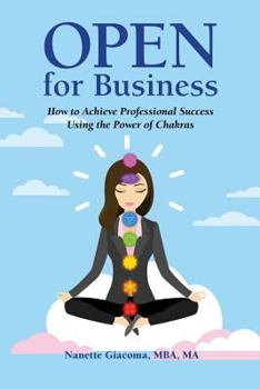 Paperback Open for Business: How to Achieve Professional Success Using the Power of Chakras Book