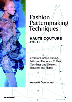 Paperback Fashion Patternmaking Techniques - Haute Couture [Vol. 2]: Creative Darts, Draping, Frills and Flounces, Collars, Necklines and Sleeves, Trousers and Book