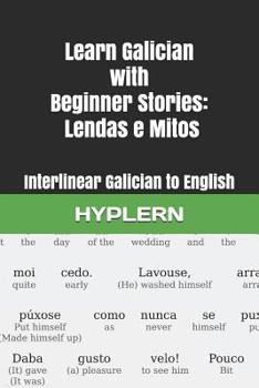 Paperback Learn Galician with Beginner Stories: Lendas e Mitos: Interlinear Galician to English Book