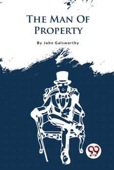 The Forsyte Saga, Volume I.: The Man Of Property