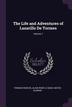 Paperback The Life and Adventures of Lazarillo De Tormes; Volume 1 Book