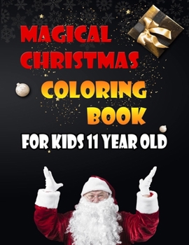 Paperback Magical Christmas Coloring Book For Kids 11 Year Old: A Festive Coloring Book Featuring Beautiful Winter Landscapes and Heart Warming Holiday Scenes f Book