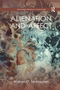 Alienation and Affect - Book  of the Routledge Advances in Sociology