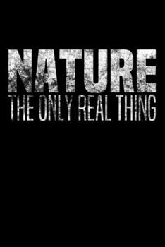 Paperback Nature - The Only Real Thing: Notizbuch DIN A5 - 120 Seiten liniert Book