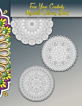 Paperback Free Your Creativity, Mandala Coloring Book: Adult Stress-Relieving Chill Out Book, Great Gift Book