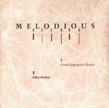 Paperback Melodious Accord: Good Singing in Church Book