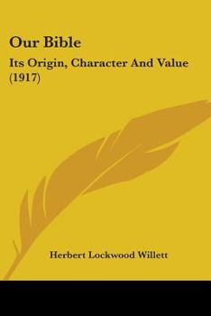 Paperback Our Bible: Its Origin, Character And Value (1917) Book