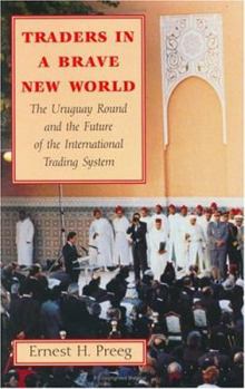 Hardcover Traders in a Brave New World: The Uruguay Round and the Future of the International Trading System Book