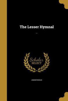 Paperback The Lesser Hymnal: .. Book