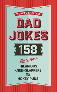 Hardcover The World's Greatest Dad Jokes (Volume 3): 158 Even More Hilarious Knee-Slappers and Hokey Puns 3 Book