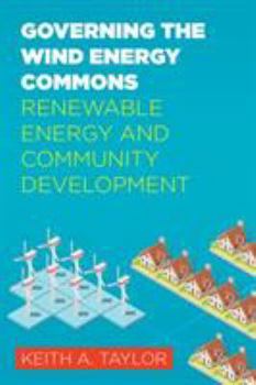 Hardcover Governing the Wind Energy Commons: Renewable Energy and Community Development Book