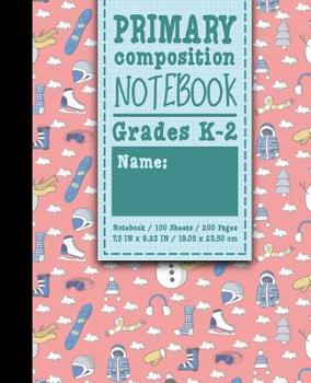 Paperback Primary Composition Notebook: Grades K-2: Primary Composition, Primary Composition Kinder, 100 Sheets, 200 Pages, Cute Winter Skiing Cover Book