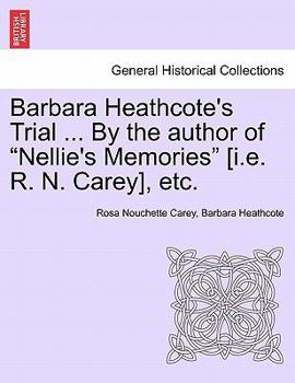 Paperback Barbara Heathcote's Trial ... by the Author of Nellie's Memories [I.E. R. N. Carey], Etc. Vol. III. Book