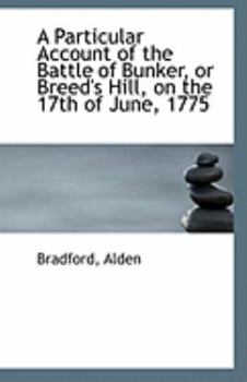 Paperback A Particular Account of the Battle of Bunker, or Breed's Hill, on the 17th of June, 1775 Book