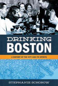 Paperback Drinking Boston: A History of the City and Its Spirits Book