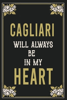Cagliari Will Always Be In My Heart  : Lined Writing Notebook Journal For people from Cagliari , 120 Pages,(6x9), Simple Freen Flower With Black Text ... Women, School Teacher, mom, wife, aunt.