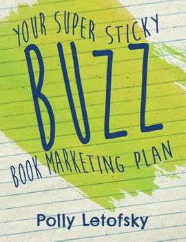 Paperback Buzz: Your Super Sticky Book Marketing Plan Book