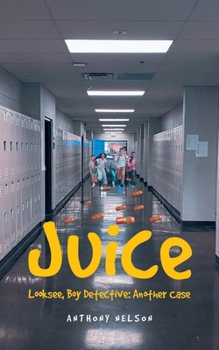 Juice (Looksee, Boy Detective: Another Case)