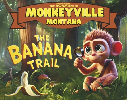 The Banana Trail (The Adventures of Monkeyville Montana)