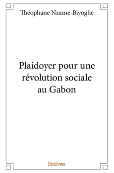 Paperback Plaidoyer pour une révolution sociale au Gabon [French] Book