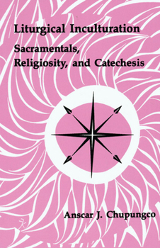 Paperback Liturgical Inculturation: Sacramentals, Religiosity, and Catechesis Book