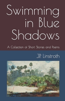 Paperback Swimming in Blue Shadows: A Collection of Short Stories and Poems Book