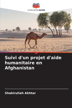 Suivi d'un projet d'aide humanitaire en Afghanistan (French Edition)