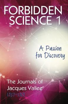 Paperback Forbidden Science 1: A Passion for Discovery, The Journals of Jacques Vallee 1957-1969 Book